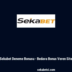 Sekabet Deneme Bonusu - Bedava Bonus Veren Site